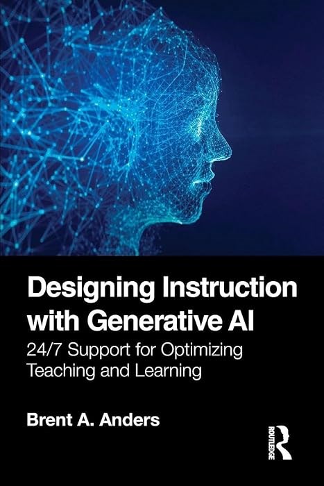 Designing Instruction with Generative AI Brent A. Anders
