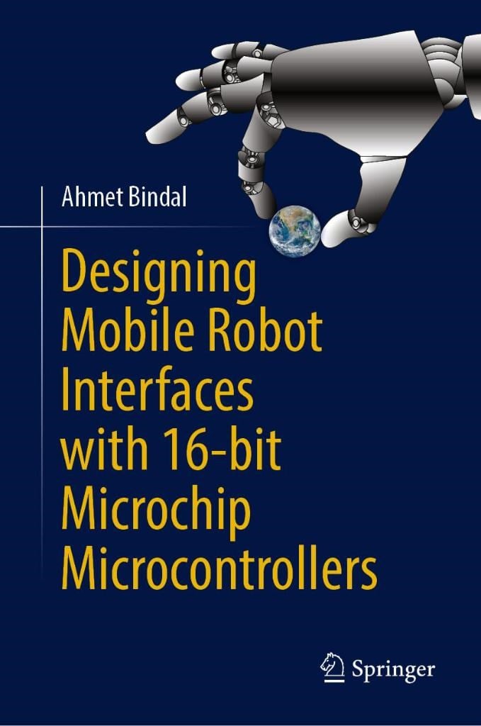 Designing Mobile Robot Interfaces with 16-bit Microchip Microcontrollers Ahmet Bindal