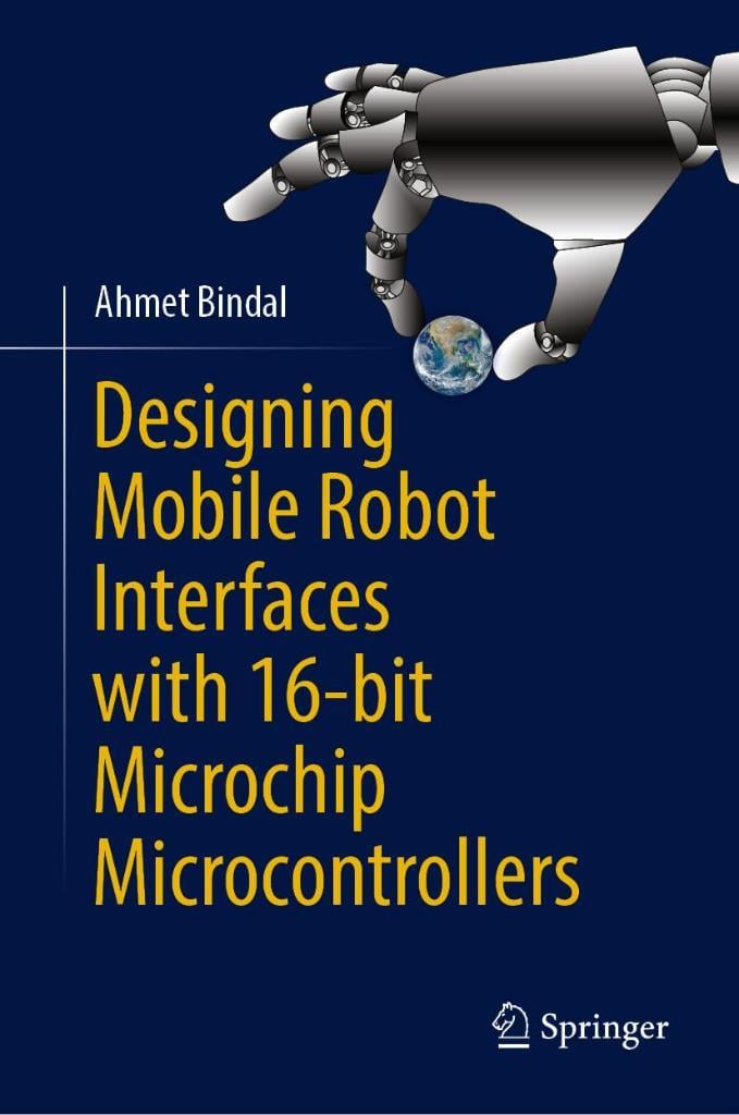 Designing Mobile Robot Interfaces with 16-bit Microchip Microcontrollers Ahmet Bindal