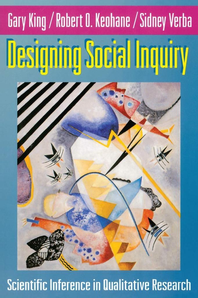 Designing Social Inquiry: Scientific Inference in Qualitative Research King Keohane