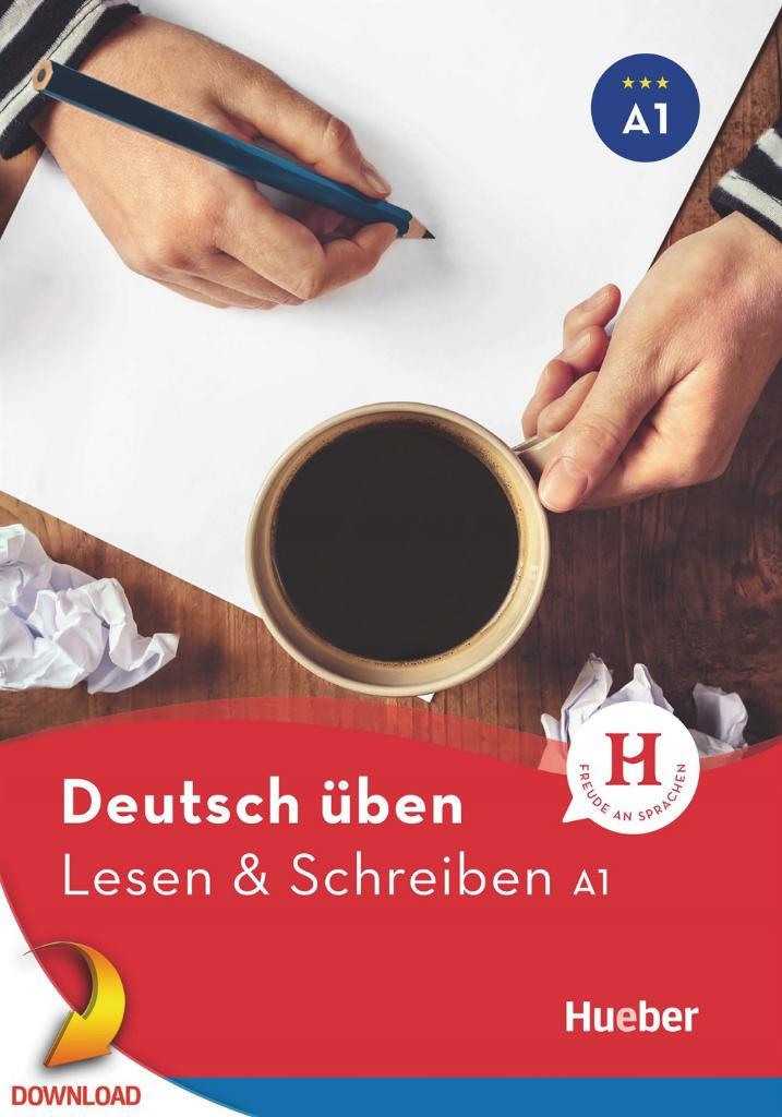 Deutsch üben - Lesen & Schreiben A1 ( Hueber )