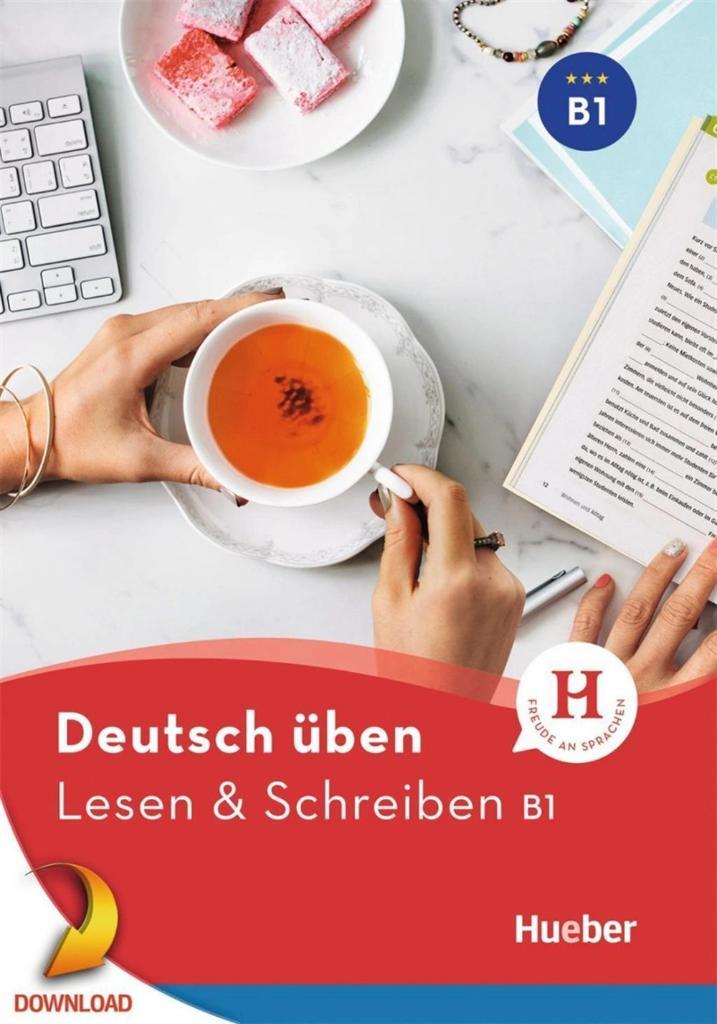 Deutsch üben - Lesen & Schreiben B1 ( Hueber )