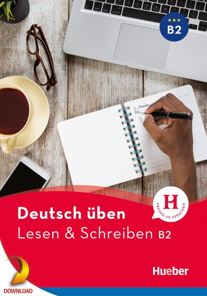 Deutsch üben - Lesen & Schreiben B2 ( Hueber )