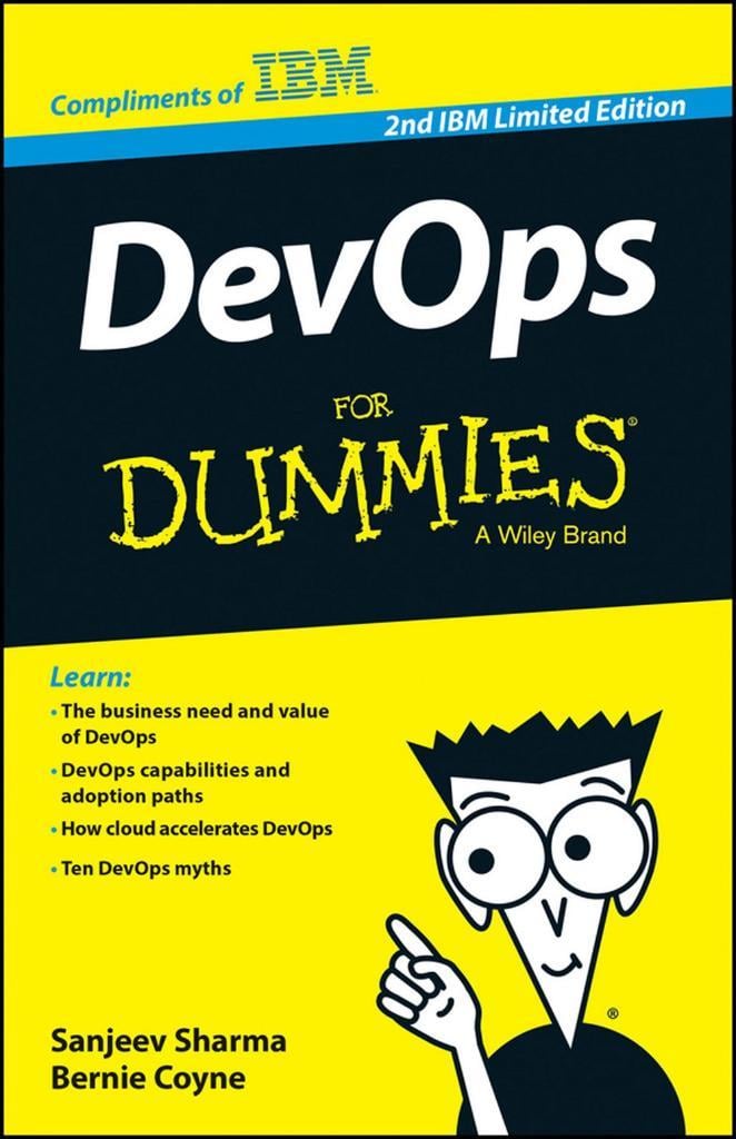 DevOps For Dummies®, 2nd IBM Limited Edition by Sanjeev Sharma and Bernie Coyne