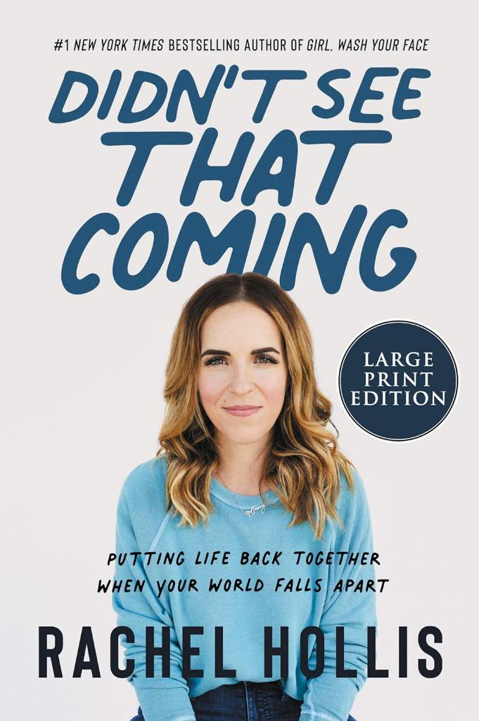Didn't See That Coming: Putting Life Back Together When Your World Falls Apart Rachel Hollis