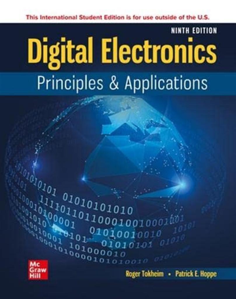 Digital Electronics: Principles and Applications (ISE HED ENGINEERING TECHNOLOGIES & THE TRADES) 9th Edition Roger L. Tokheim