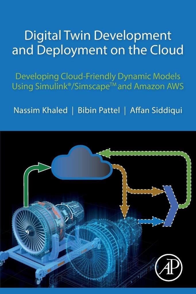 Digital Twin Development and Deployment on the Cloud: Developing Cloud-Friendly Dynamic Models Using Simulink®/SimscapeTM and Amazon AWS Khaled Pattel