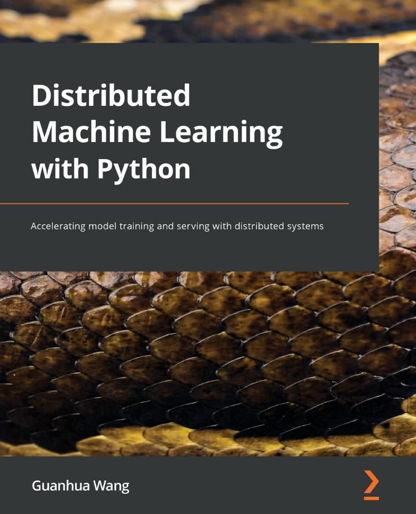 Distributed Machine Learning with Python: Accelerating model training and serving with distributed systems Guanhua Wang