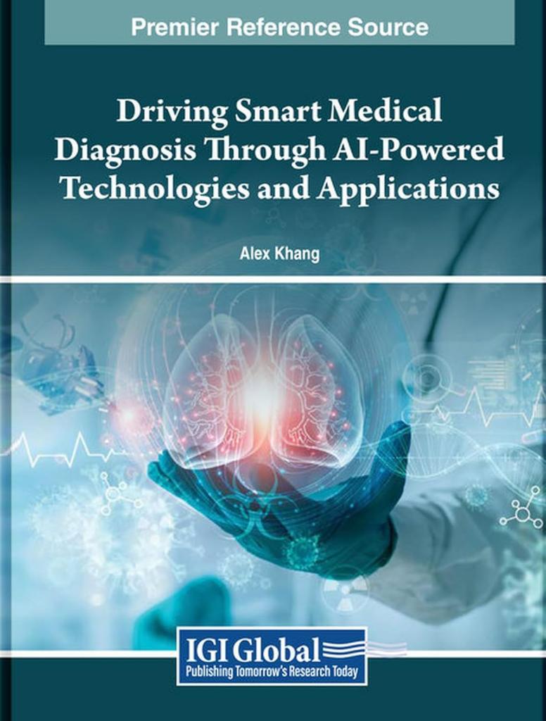 Driving Smart Medical Diagnosis Through AI-Powered Technologies and Applications Alex Khang