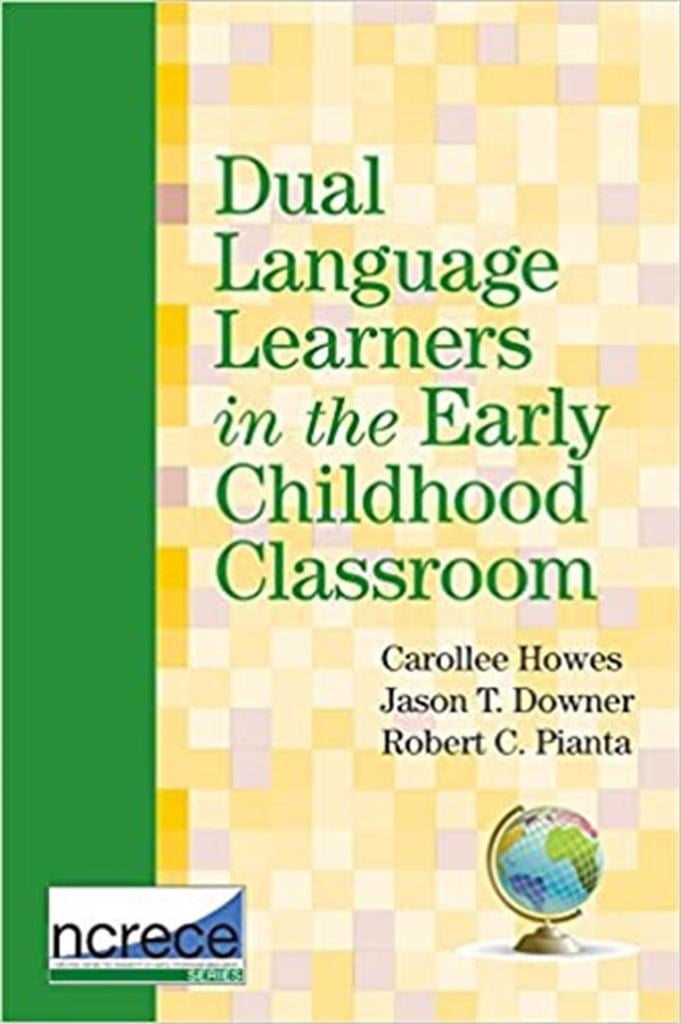 dual language learners in the early childhood classroom (howes, downer, pianta)