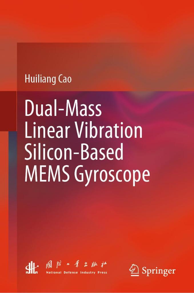 Dual-Mass Linear Vibration Silicon-Based MEMS Gyroscope Huiliang Cao