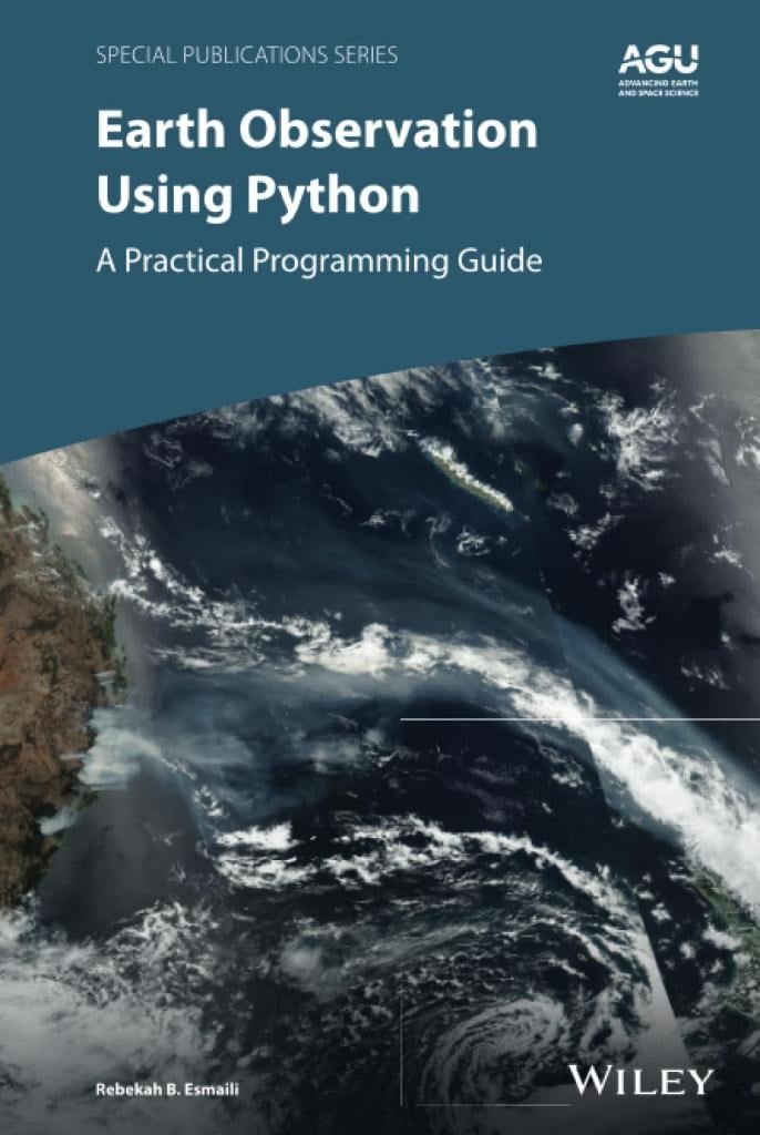Earth Observation Using Python: A Practical Programming Guide (Special Publications) Rebekah B. Esmaili (