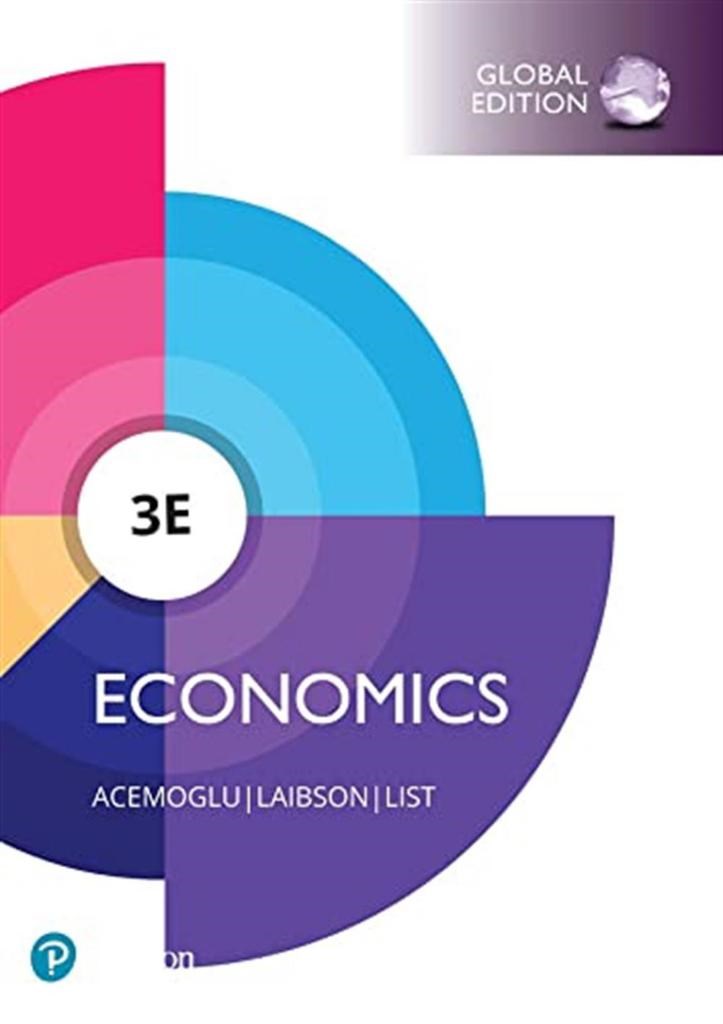 Economics (Global Edition 3rd Ed.) Daron Acemoğlu, David Laibson, John List