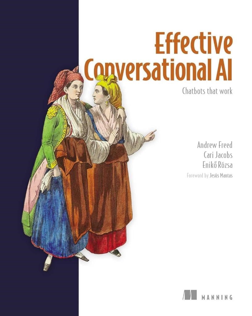 Effective Conversational AI: Chatbots that work Andrew Freed Eniko Rozsa