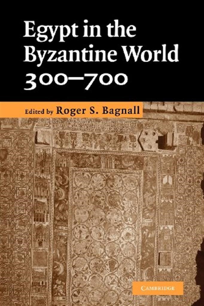 egypt in the byzantine world 300-700 (roger bagnall)