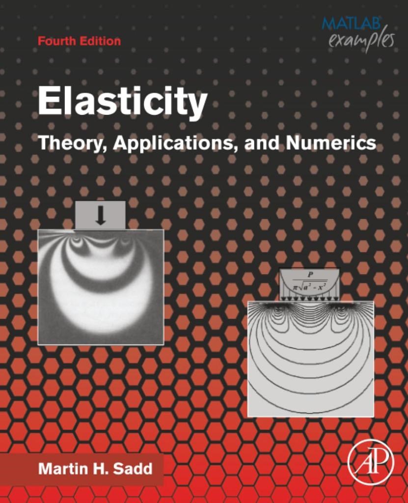 Elasticity: Theory, Applications, and Numerics (4th Ed.) Martin H. Sadd