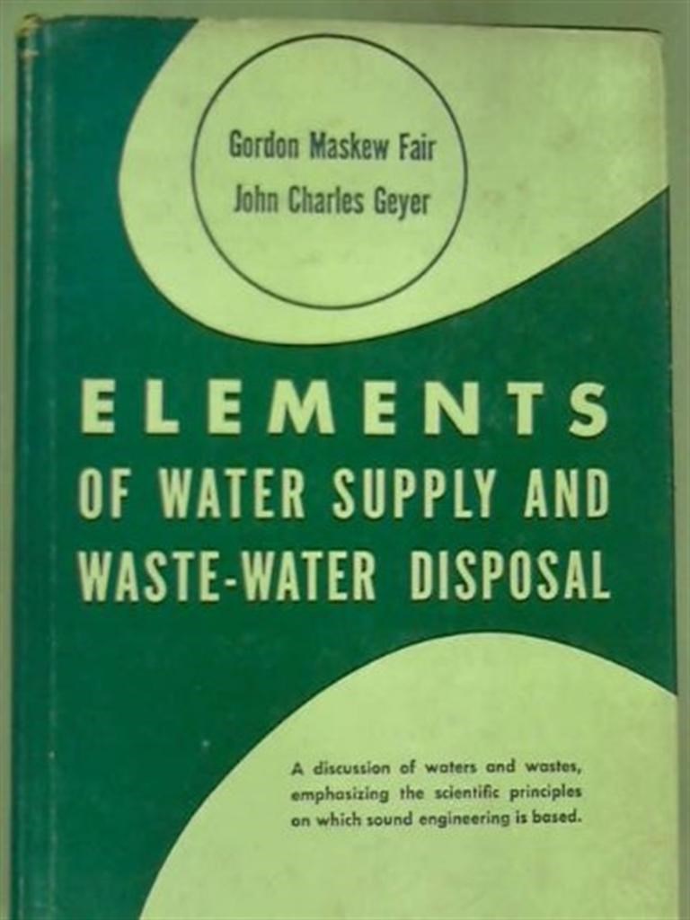 elements of water supply and waste-water disposal (fair, geyer)
