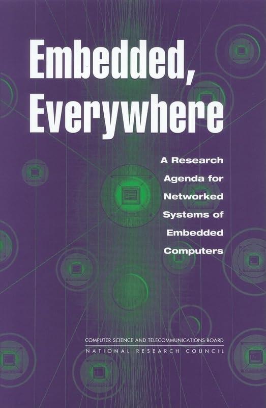 Embedded, Everywhere: A Research Agenda for Networked Systems of Embedded Computers Illustrated Edition National Research Council