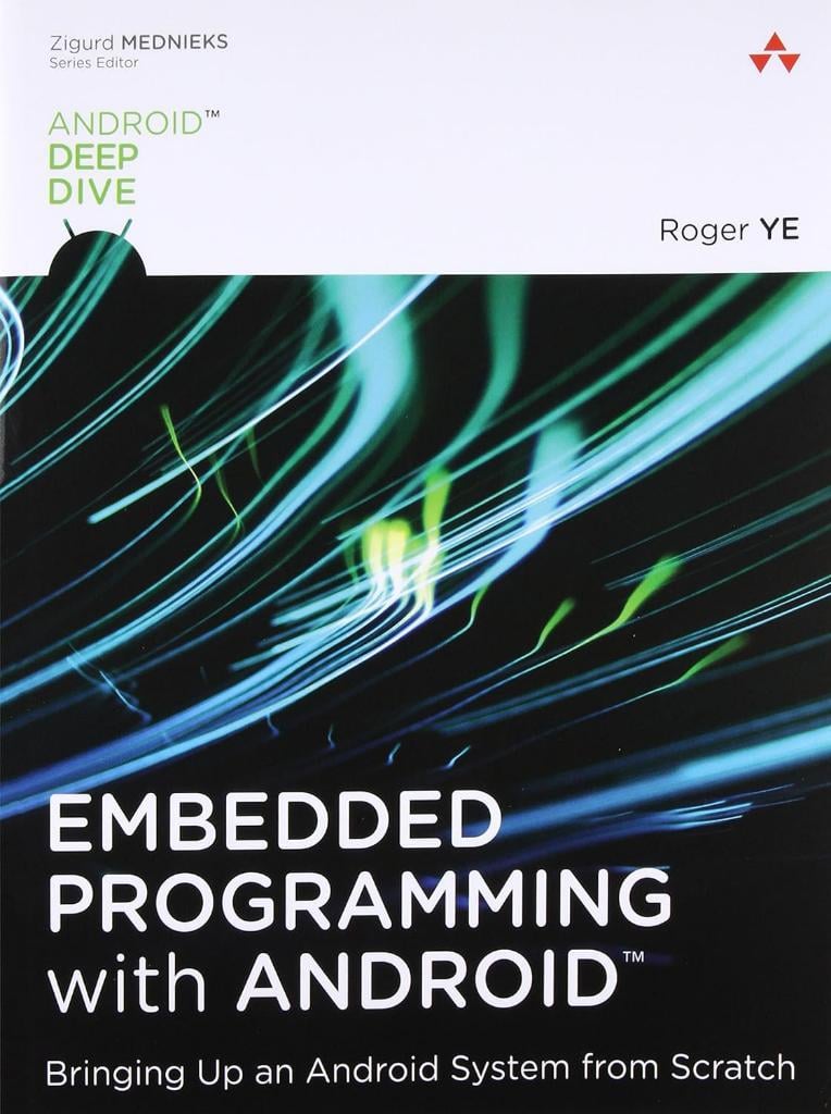 Embedded Programming With Android: Bringing Up an Android System from Scratch (Android Deep Dive) Roger Ye