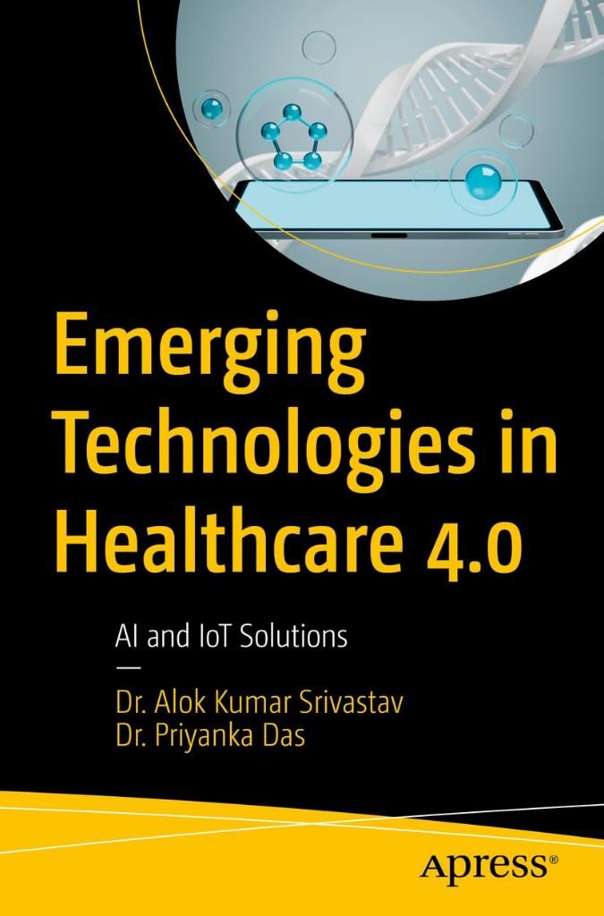 Emerging Technologies in Healthcare 4.0: AI and IoT Solutions Kumar Srivastav Priyanka Das