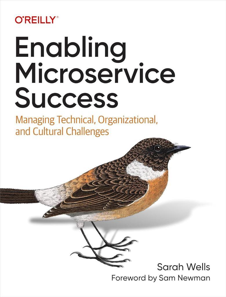 Enabling Microservice Success: Managing Technical, Organizational, and Cultural Challenges Sarah Wells