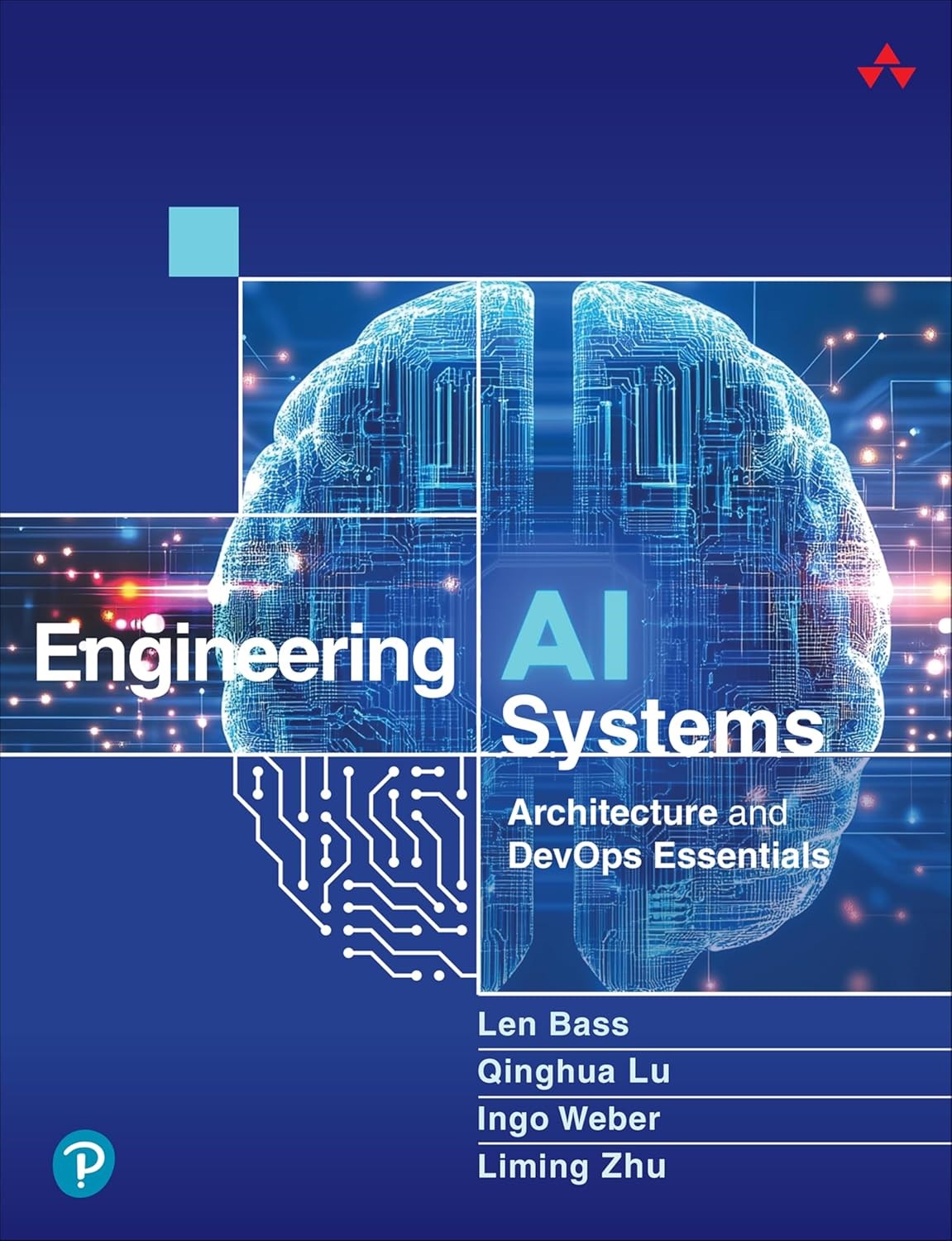 Engineering AI Systems: Architecture and DevOps Essentials Len Bass Qinghua Lu