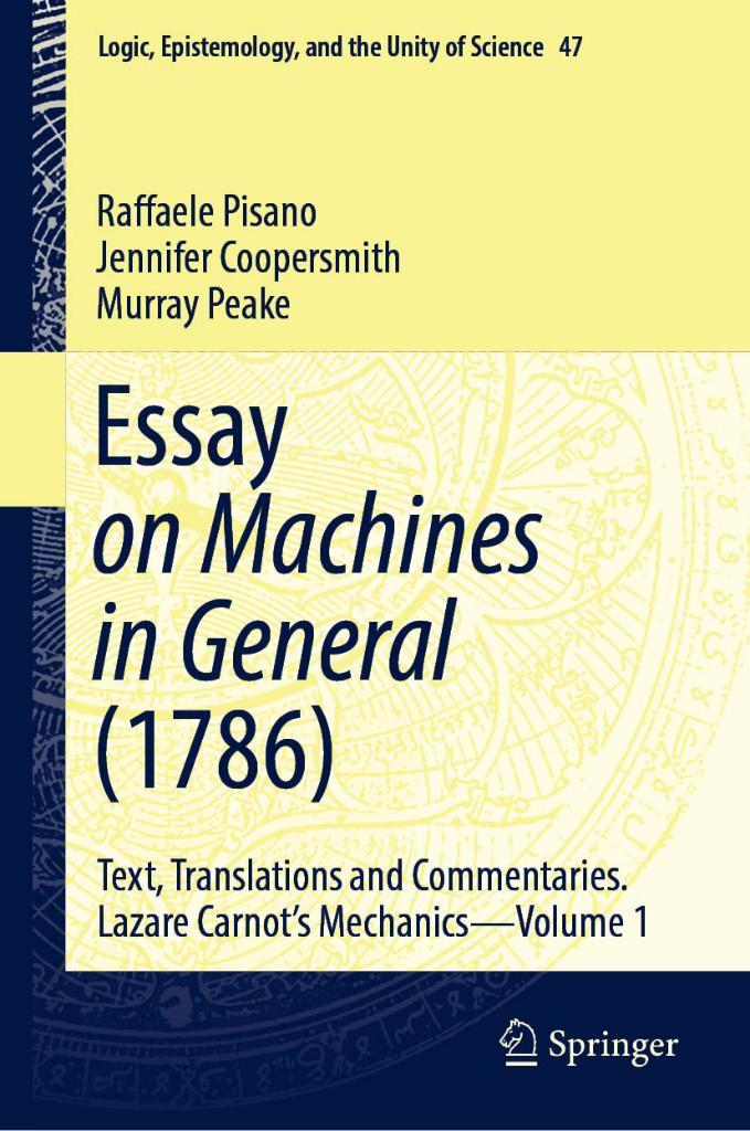 Essay on Machines in General (1786): Text, Translations and Commentaries. Lazare Carnot's Mechanics - Volume 1 (Logic, Epistemology, and the Unity of Science, 47) Pisano Coopersmith