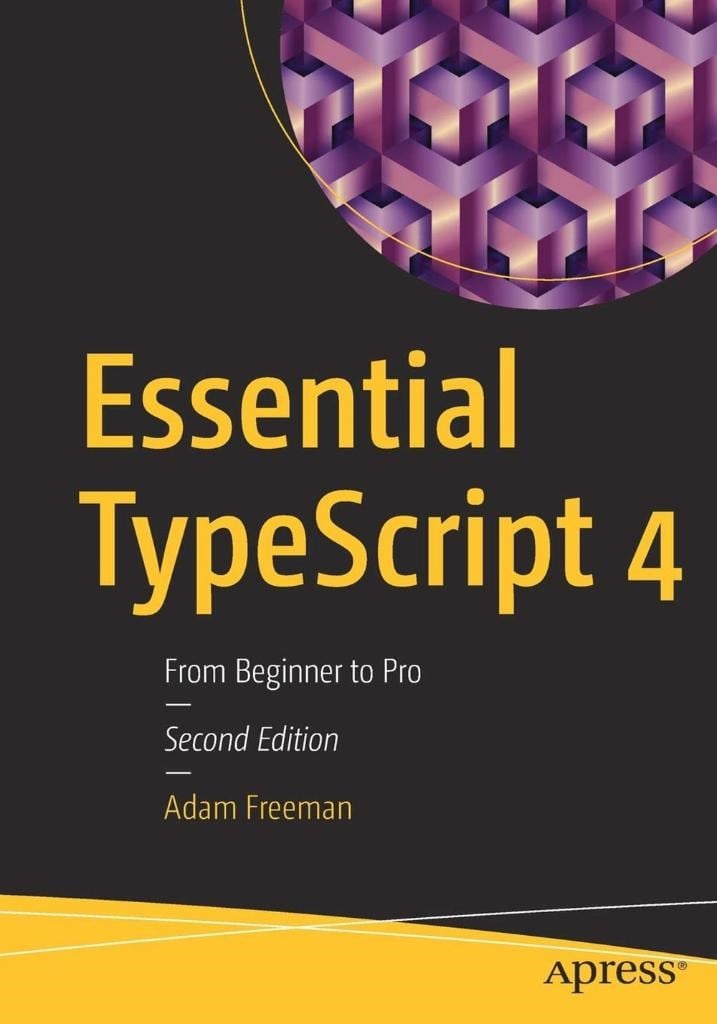 Essential TypeScript 4: From Beginner to Pro 2nd ed. Edition Adam Freeman