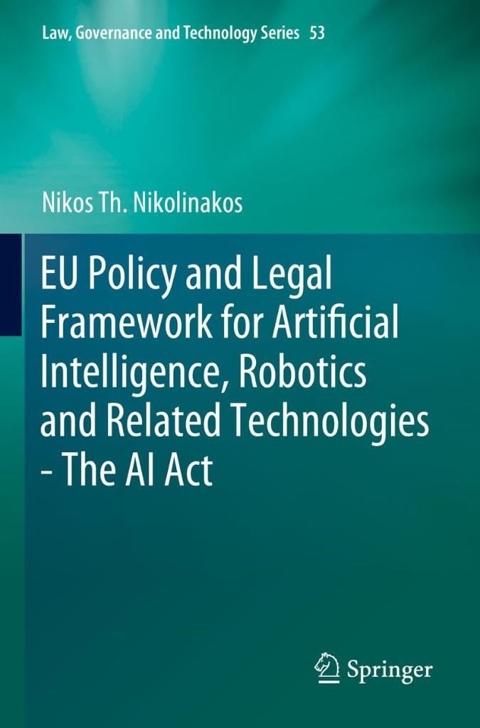 EU Policy and Legal Framework for Artificial Intelligence, Robotics and Related Technologies - The AI ACT: 53 Nikos Th Nikolinakos