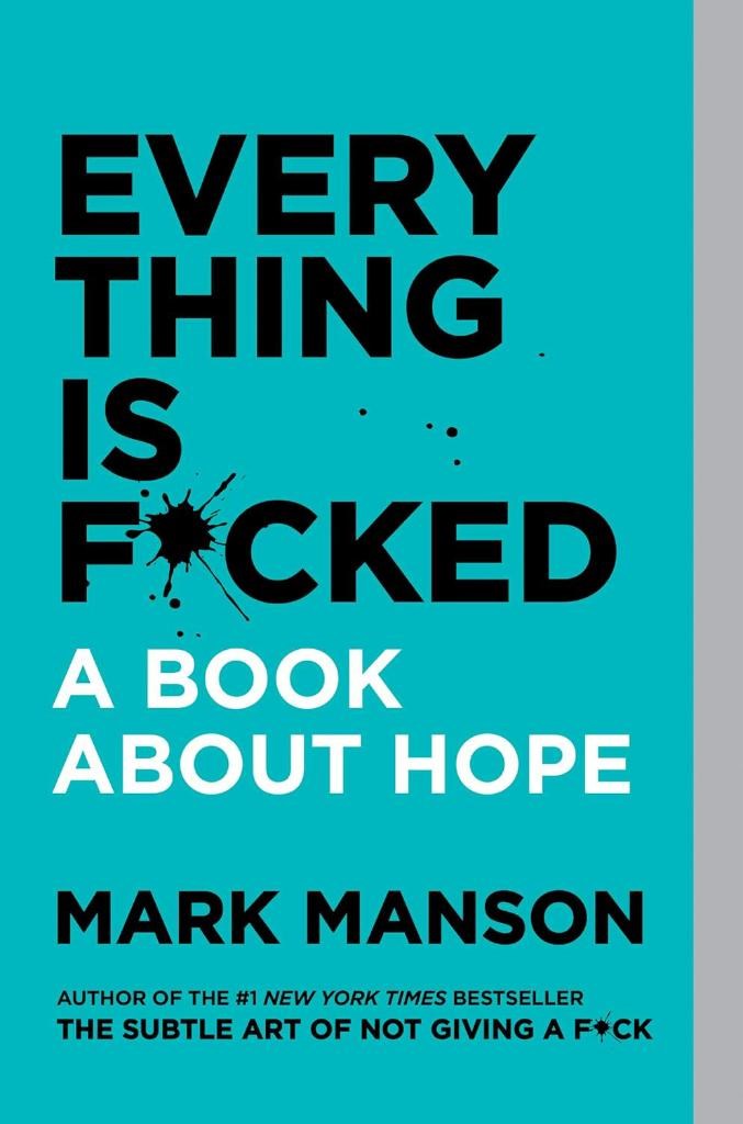 Everything Is F cked: A Book About Hope Mark Manson