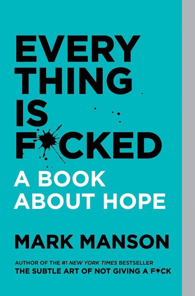 Everything Is F cked: A Book About Hope Mark Manson