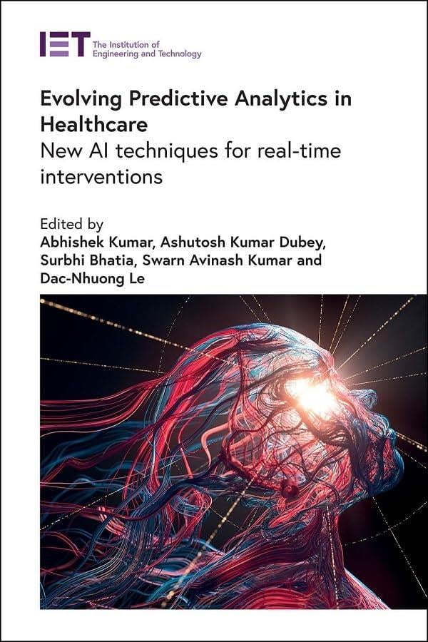 Evolving Predictive Analytics in Healthcare: New AI techniques for real-time interventions (Healthcare Technologies) Kumar Dubey