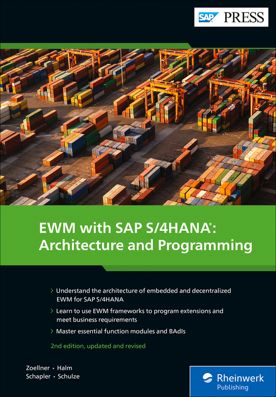 EWM with SAP S/4HANA: Architecture and Programming 2nd Edition - Zoellner, Halm, Schapler