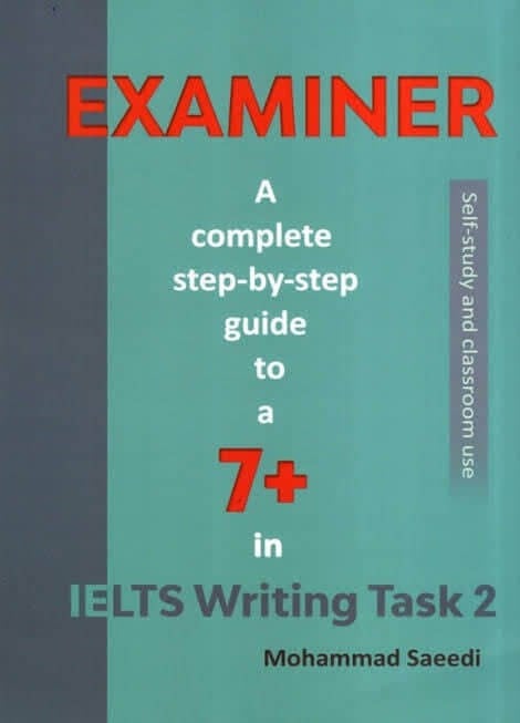 Examiner A Complete Step By Step Guide To a 7 İn ielts Writing Task 2 