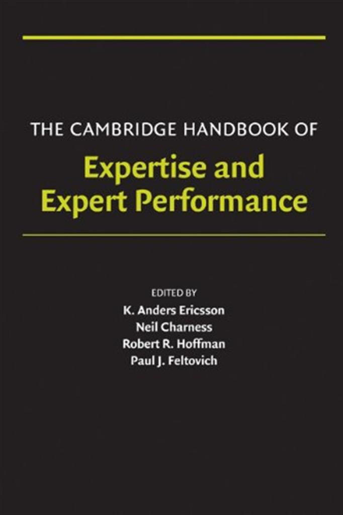 expertise and expert performance (ericsson, charness, feltovich, hoffman)
