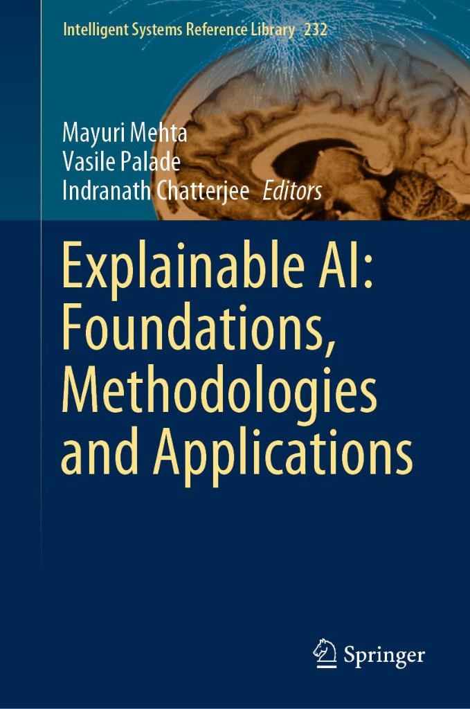 Explainable AI: Foundations, Methodologies and Applications Mayuri Mehta, Vasile Palade, Indranath Chatterjee