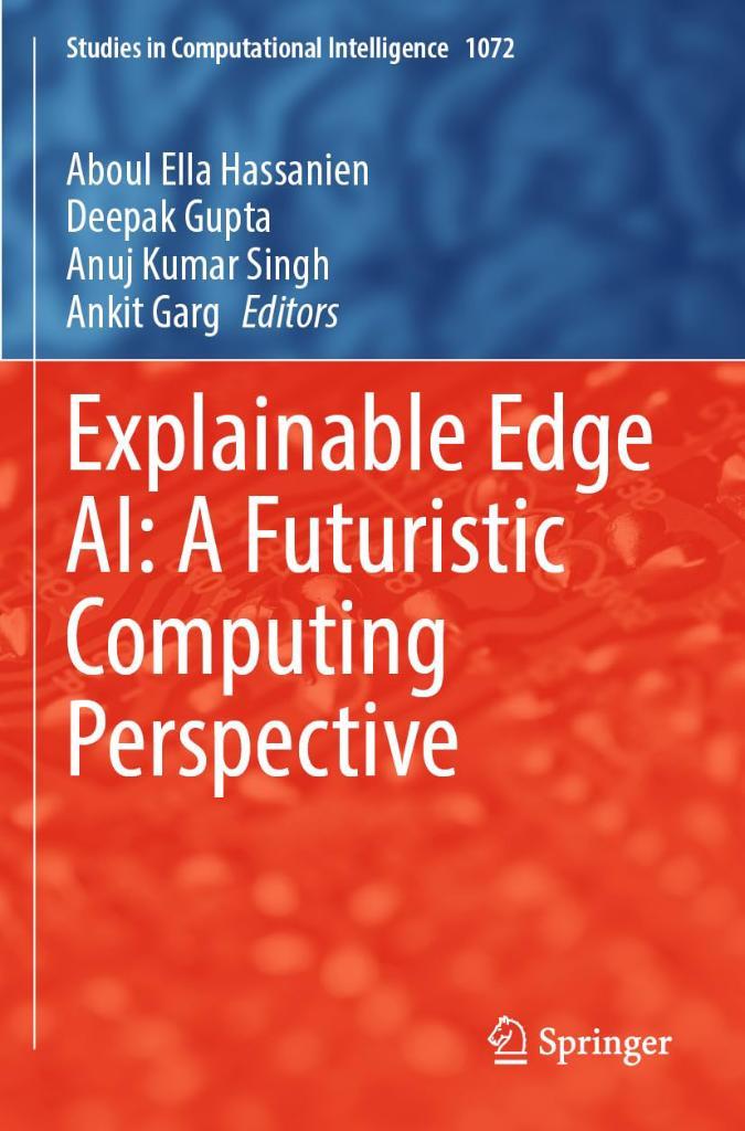 Explainable Edge AI: A Futuristic Computing Perspective (Studies in Computational Intelligence, 1072) Hassanien Gupta
