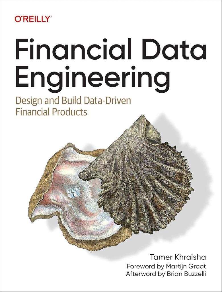 Financial Data Engineering: Design and Build Data-Driven Financial Products - Tamer Khraisha