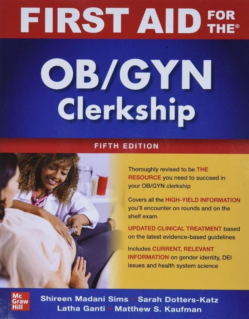 First Aid for the OB_GYN Clerkship, Fifth Edition-McGraw Hill _ Medical (2022) Shireen Madani Sims, Sarah K. Dotters-Katz, Latha Ganti, Matthew Kaufman