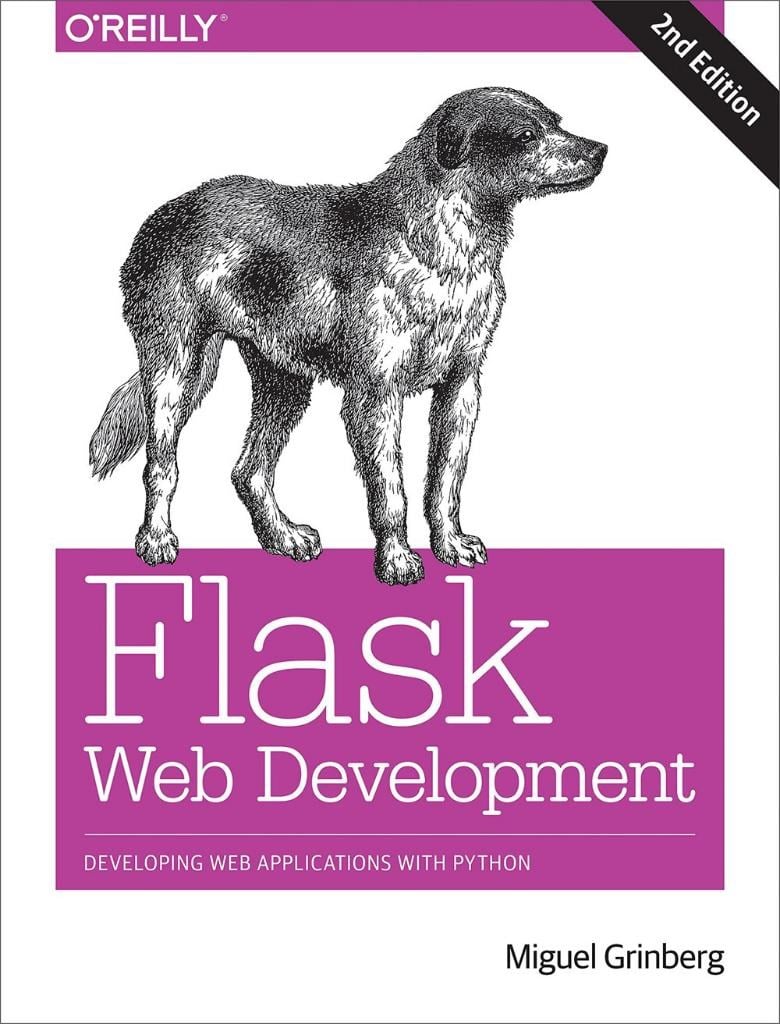 Flask Web Development: Developing Web Applications with Python 2nd Edition by Miguel Grinberg