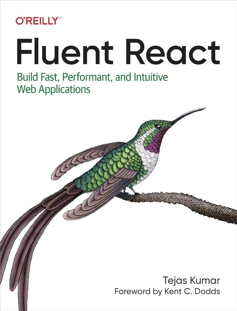 Fluent React: Build Fast, Performant, and Intuitive Web Applications Tejas Kumar
