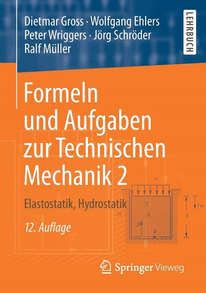 formeln und aufgaben zur technischen mechanic 2 elastostatik, hydrostatik (gross, ehlers)