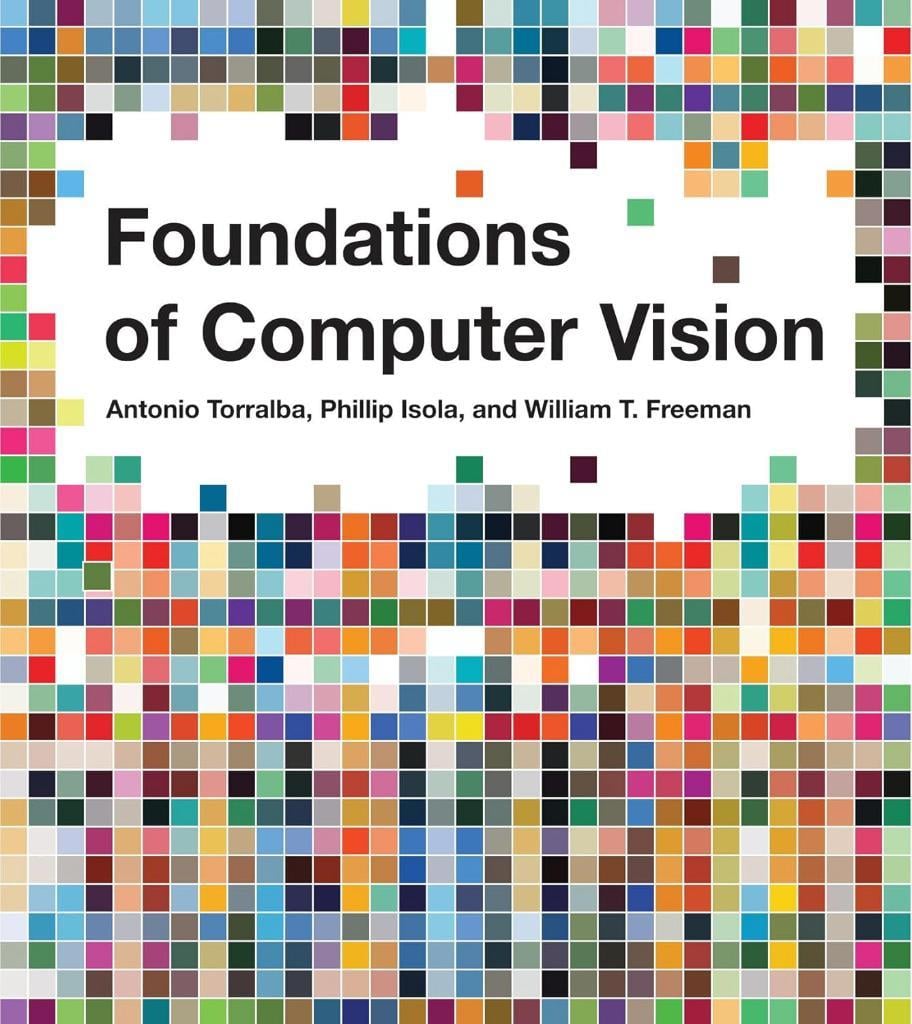 Foundations of Computer Vision (Adaptive Computation and Machine Learning series) - Toralba, Isola, Freeman