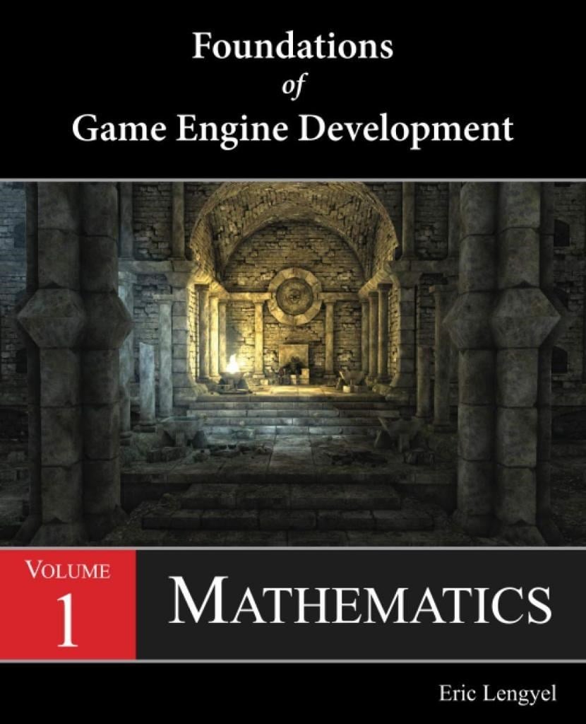 Foundations of Game Engine Development, Volume 1: Mathematics 1st Edition