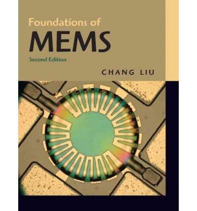 Foundations of MEMS 2n Edition Chang Liu