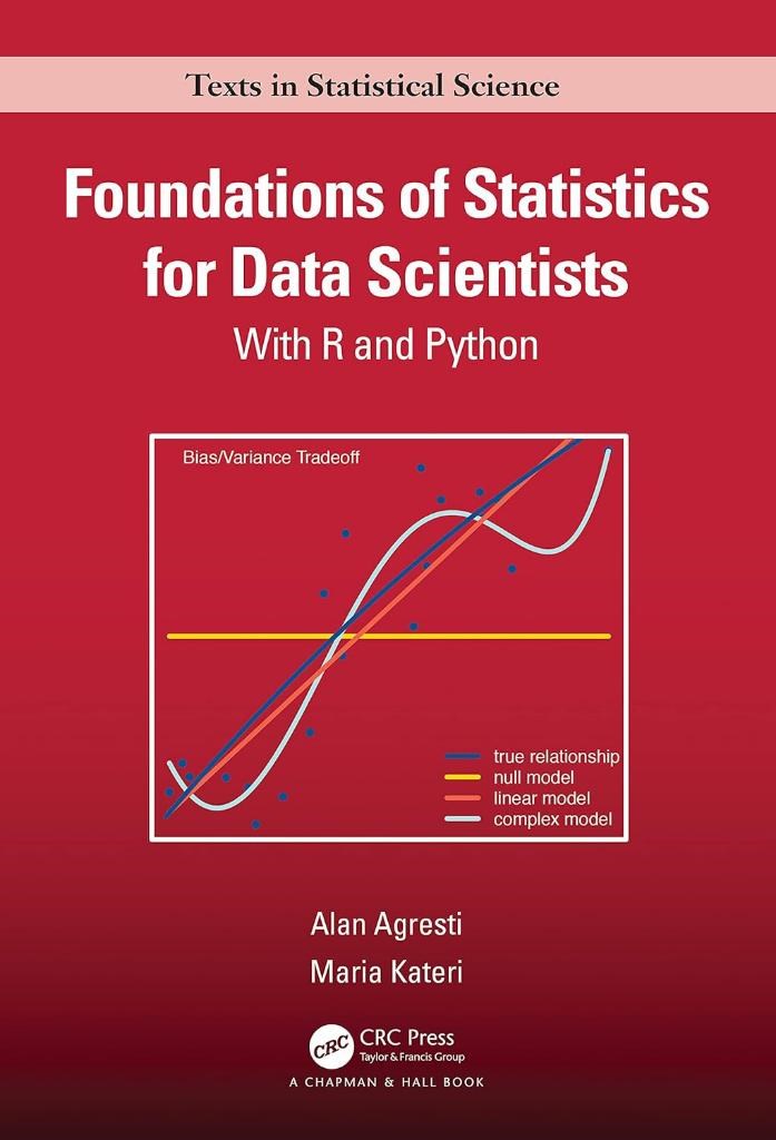 Foundations of Statistics for Data Scientists: With R and Python (Chapman & Hall/CRC Texts in Statistical Science) Agresti Kateri