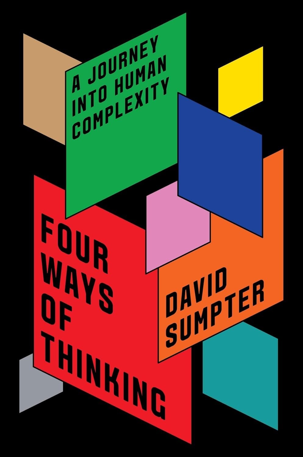 Four Ways of Thinking: A Journey Into Human Complexity - David Sumpter