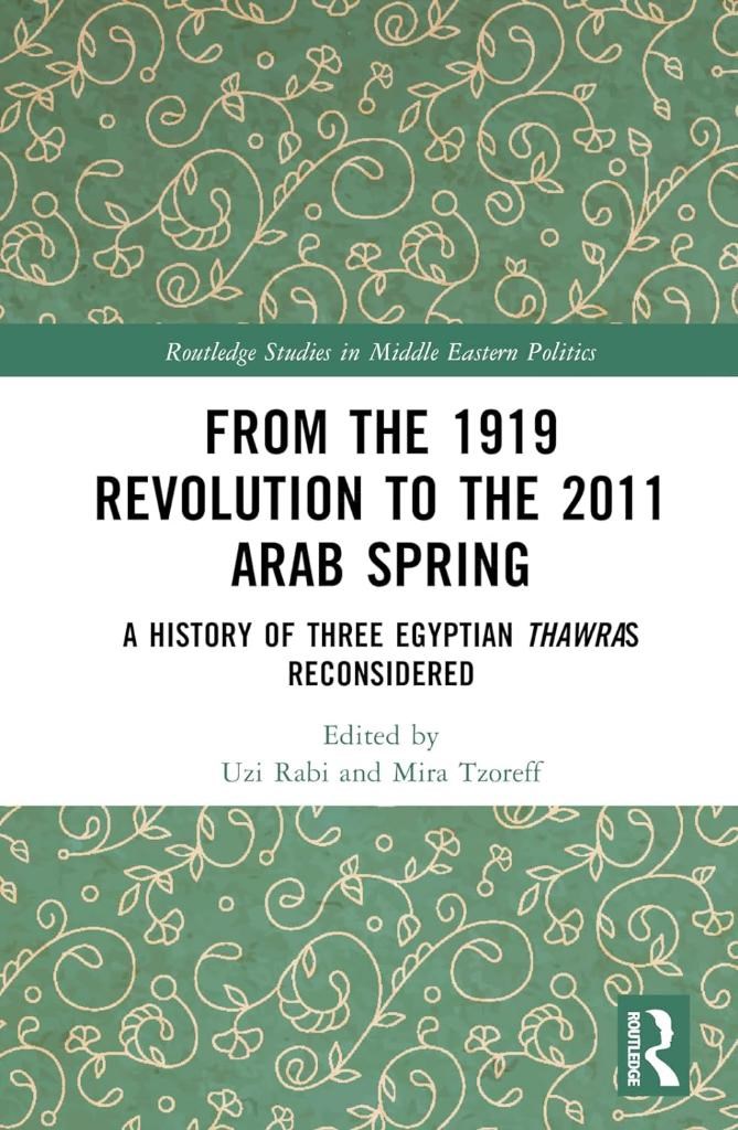 From the 1919 Revolution to the 2011 Arab Spring (Routledge Studies in Middle Eastern Politics) Rabi Tzoreff