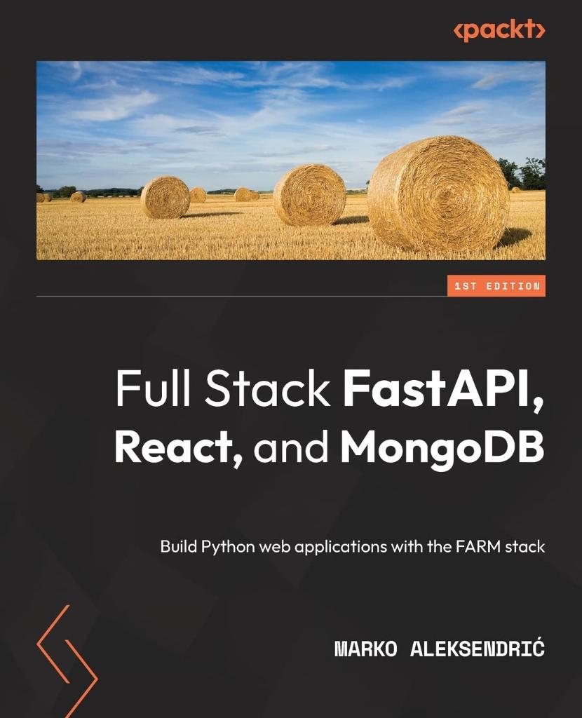 Full Stack FastAPI, React, and MongoDB: Build Python web applications with the FARM stack arko Aleksendric