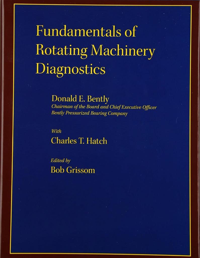 Fundamentals of Rotating Machinery Diagnostics Donald E Bently